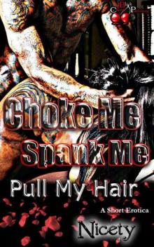 Choke Me, Spank Me, Pull My Hair Read online