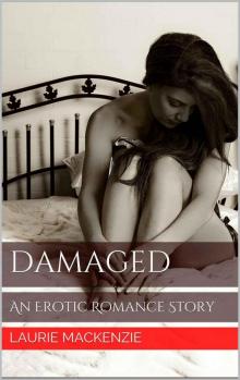 Damaged: An Erotic Romance Story Read online