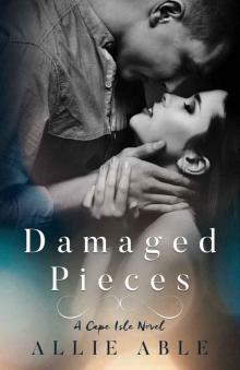 Damaged Pieces (Cape Isle, #2): A Cape Isle Novel Read online