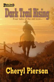 Dark Trail Rising: Four Tales of the Old West Read online