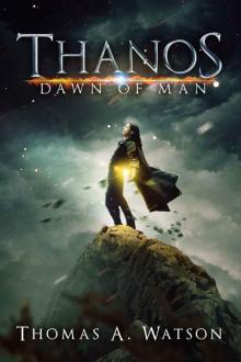 Dawn of Man (Thanos Book 1) Read online