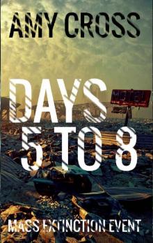 Days 5 to 8 (Mass Extinction Event Book 2) Read online