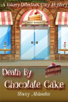 Death by Chocolate Cake: A Bakery Detectives Cozy Mystery Read online
