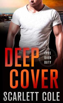 Deep Cover--A Love Over Duty Novel Read online