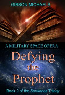 Defying the Prophet: A Military Space Opera (The Sentience Trilogy Book 2) Read online
