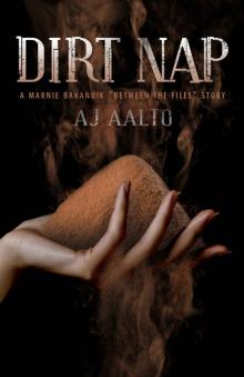 Dirt Nap: A Marnie Baranuik Between the Files Story Read online