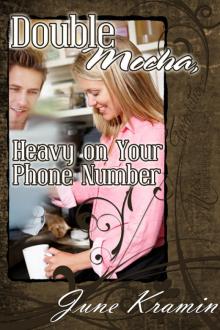 Double Mocha, Heavy On Your Phone Number Read online