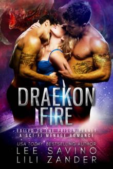 Draekon Fire: Exiled to the Prison Planet : A Sci-Fi Menage Romance (Dragons in Exile Book 2)