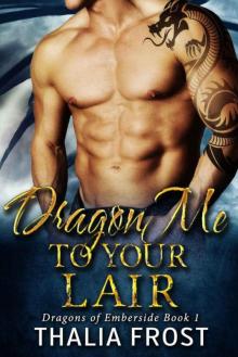 Dragon Me to Your Lair: A dragon shifter story (Dragons of Emberside Book 1) Read online