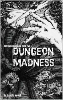 Dungeon Madness: The Divine Dungeon Book Two