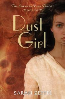 Dust Girl: The American Fairy Trilogy Book 1 Read online