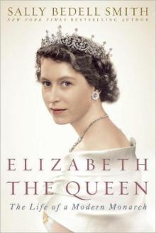 Elizabeth the Queen: The Life of a Modern Monarch Read online