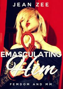 Emasculating Him: Femdom and MM Read online