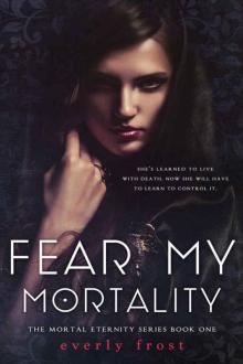 Fear My Mortality Read online