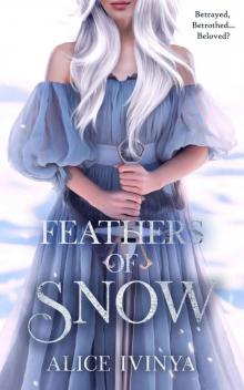 Feathers of Snow: A Goose Girl retelling (Kingdom of Birds and Beasts Book 1) Read online