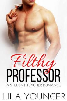 Filthy Professor (A Forbidden Student Teacher Romance Novella) Read online