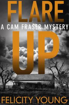 Flare-up: a tense, taut mystery (A Cam Fraser mystery) Read online