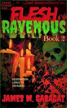 Flesh Ravenous : A Zombie Horror Series -Book 2 Read online