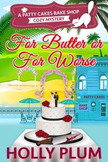For Butter Or For Worse (Patty Cakes Bake Shop Cozy Mystery Series Book 2) Read online