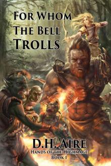 For Whom the Bell Trolls: Hands of the Highmage, Book 1 Read online