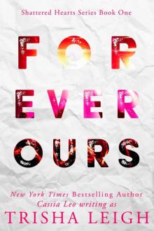 Forever Ours: A Young Adult Coming of Age Romance (Shattered Hearts Series (YA) Book 1) Read online