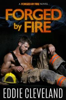 Forged by Fire: A Small Town Second Chance Romance Read online