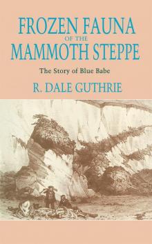Frozen Fauna of the Mammoth Steppe: The Story of Blue Babe Read online