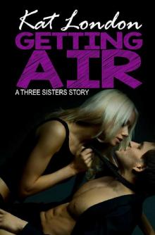 Getting Air (A Three Sisters Story Book 3) Read online