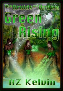 Green Rising (The Druids of Arden Book 1) Read online