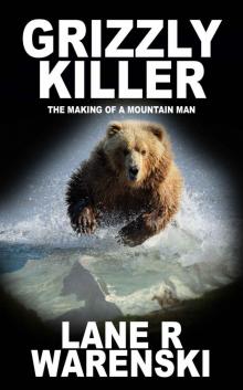 Grizzly Killer: The Making of a Mountain Man Read online