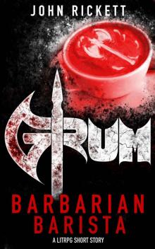 Grum: Barbarian Barista: A litRPG Short Story Read online