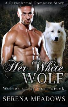 Her White Wolf: Wolves of Gypsum Creek (A Paranormal Romance Story) Read online