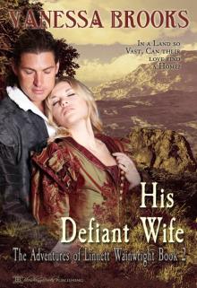 His Defiant Wife, the Adventures of Linnett Wainwright, Book 2 Read online