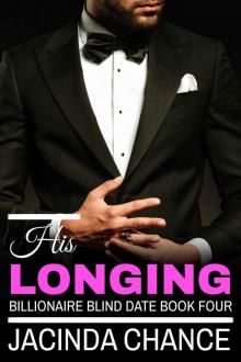 His Longing (Billionaire Blind Date Book 4)