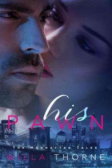 His Pawn (The Manhattan Tales Book 1) Read online