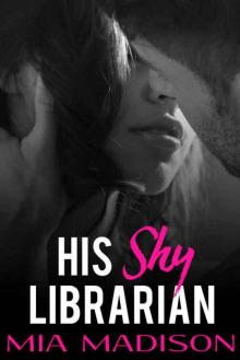 His Shy Librarian: A steamy older man younger woman romance novella Read online