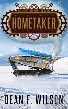 Hometaker: A Steampunk Dystopian Action Adventure (The Great Iron War, Book 6) Read online