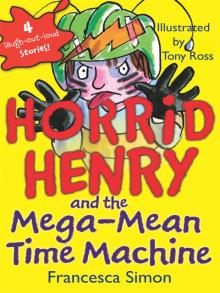 Horrid Henry and the Mega-Mean Time Machine Read online