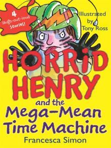 Horrid Henry and the Mega-Mean Time Machine