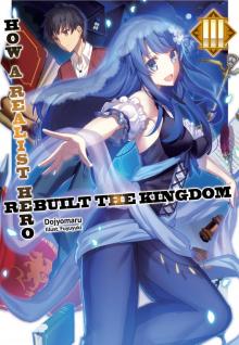 How a Realist Hero Rebuilt the Kingdom: Volume 3 Read online