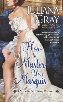 How to Master Your Marquis (A Princess in Hiding Romance) Read online