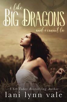 I Like Big Dragons and I Cannot Lie (The I Like Big Dragons Series) Read online