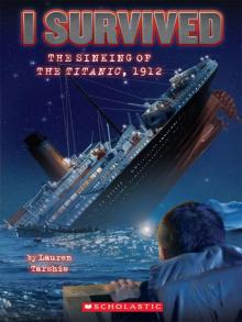 I Survived #1: I Survived the Sinking of the Titanic, 1912 Read online