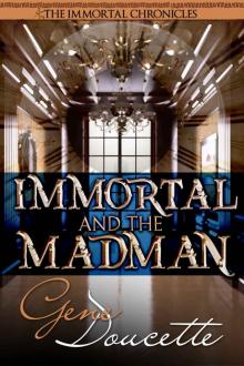 Immortal and the Madman (The Immortal Chronicles Book 3) Read online