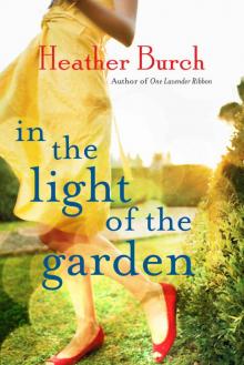 In the Light of the Garden: A Novel Read online