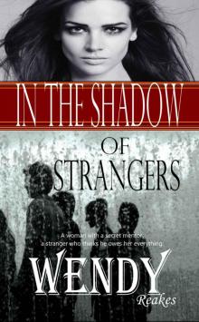 IN THE SHADOW OF STRANGERS: A wealthy man is about to change her destiny …but it’s a secret.