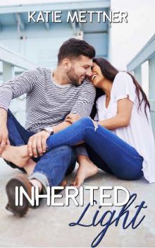 Inherited Light_A Small-Town, California Romance Filled with Dogs, Deception, and Finding True Love Despite Our Imperfections Read online