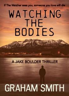 [Jake Boulder 01.0] Watching the Bodies Read online