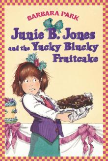 Junie B. Jones and the Yucky Blucky Fruitcake Read online