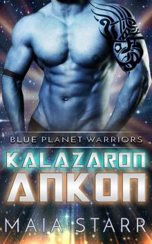 Kalazaron Ankon: A Sci-Fi Alien Warrior Abduction Invasion Romance (Blue Planet Warriors) Read online